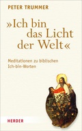 Cover: "Ich bin das Licht der Welt" - Verlag Herder