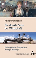 Cover: Die dunkle Seite der Wirtschaft - Karl Alber Verlag