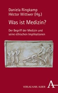 Cover: Was ist Medizin? - Karl Alber Verlag