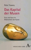 Cover: Das Kapital der Musen - Karl Alber Verlag