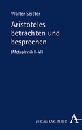 Cover: Aristoteles betrachten und besprechen - Karl Alber Verlag