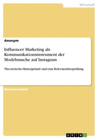 Abbildung von: Influencer Marketing als Kommunikationsinstrument der Modebranche auf Instagram - GRIN Verlag