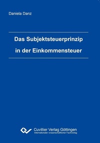 Abbildung von: Das Subjektsteuerprinzip in der Einkommensteuer - Cuvillier Verlag