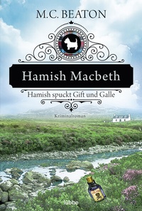 Abbildung von: Hamish Macbeth spuckt Gift und Galle - Lübbe