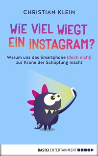 Abbildung von: Wie viel wiegt ein Instagram? - Bastei Lübbe