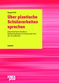 Cover: &Uuml;ber plastische Sch&uuml;lerarbeiten sprechen - kopaed