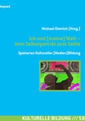 Cover: Ich und (meine) Welt - Vom Selbstportr&auml;t zum Selfie - kopaed