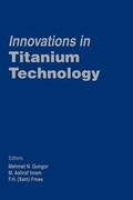 Cover: Innovations in Titanium Technology - The Minerals, Metals & Materials Society