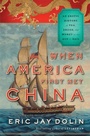 Cover: When America First Met China - Liveright Publishing Corporation