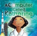 Cover: A Computer Called Katherine - Little, Brown Young Readers
