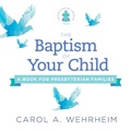 Cover: The Baptism of Your Child - Westminster/John Knox Press,U.S.