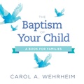Cover: The Baptism of Your Child - Westminster/John Knox Press,U.S.
