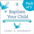 Cover: The Baptism of Your Child, Pack of 5 - Westminster/John Knox Press,U.S.