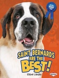 Cover: Saint Bernards Are the Best! - Lerner Publications Co ,U.S.