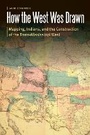 Cover: How the West Was Drawn - University of Nebraska Press