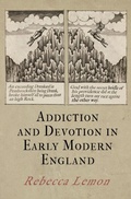 Cover: Addiction and Devotion in Early Modern England - University of Pennsylvania Press
