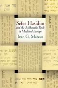 Cover: "Sefer Hasidim" and the Ashkenazic Book in Medieval Europe - University of Pennsylvania Press