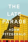 Cover: The Late Parade - Liveright Publishing Corporation