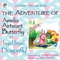 Cover: The Adventure of Amelia Airheart Butterfly in bye! bye! Dragonfly - Yorkshire Publishing