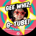 Cover: Gee Whiz, G-Tube! - HWC Press