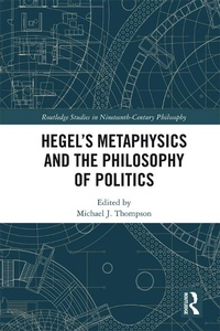 Abbildung von: Hegel's Metaphysics and the Philosophy of Politics - Routledge