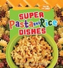 Cover: Super Pasta and Rice Dishes - The Millbrook Press Inc