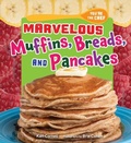 Cover: Marvelous Muffins, Breads, and Pancakes - The Millbrook Press Inc