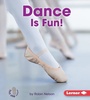 Cover: Dance Is Fun! - Lerner Publications Co ,U.S.