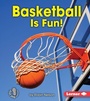 Cover: Basketball Is Fun! - Lerner Publications Co ,U.S.