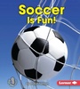 Cover: Soccer Is Fun! - Lerner Publications Co ,U.S.