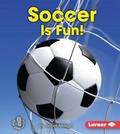 Cover: Soccer Is Fun! - Lerner Publications Co ,U.S.