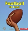 Cover: Football Is Fun! - Lerner Publications Co ,U.S.
