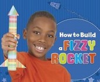 Enlarge image Cover: How to Build a Fizzy Rocket - Raintree