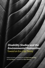 Cover: Disability Studies and the Environmental Humanities - University of Nebraska Press