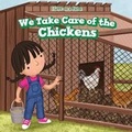Cover: We Take Care of the Chickens - PowerKids Press