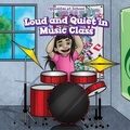 Cover: Loud and Quiet in Music Class - PowerKids Press