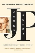 Cover: The Complete Short Stories of James Purdy - Liveright Publishing Corporation