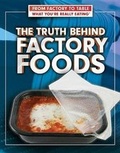 Cover: The Truth Behind Factory Foods - Rosen Central