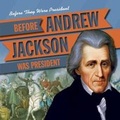 Cover: Before Andrew Jackson Was President - Gareth Stevens Publishing