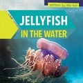 Cover: Jellyfish in the Water - PowerKids Press