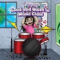 Cover: Loud and Quiet in Music Class - PowerKids Press
