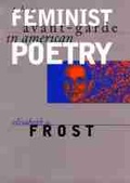 Cover: The Feminist Avant-garde in American Poetry - University of Iowa Press
