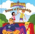 Cover: Bibleman and the Baton of Friendship (board book) - LifeWay Christian Resources