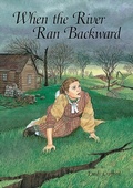 Cover: When the River Ran Backward - The Millbrook Press Inc