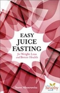 Cover: Easy Juice Fasting for Weight Loss and Better Health - Book Publishing Company