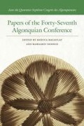Cover: Papers of the Forty-Seventh Algonquian Conference - Michigan State University Press