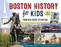 Cover: Boston History for Kids - Chicago Review Press