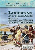 Cover: The Louisiana Purchase and the Lewis and Clark Expedition - Rosen Education Service