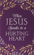 Cover: When Jesus Speaks to a Hurting Heart - Barbour Publishing Inc, U.S.