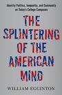 Cover: The Splintering of the American Mind - Bloomsbury Publishing
